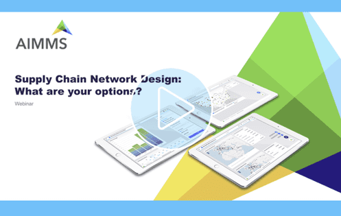 aimms-supply chain network design - options webinar screenshot