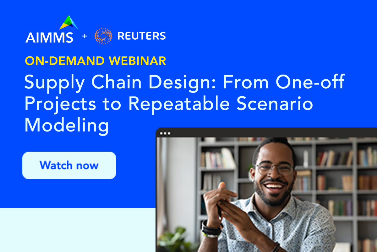 aimms reuters scenario modeling supply chain design webinar